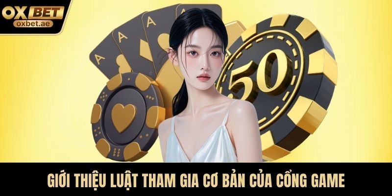 Giới thiệu luật tham gia cơ bản của cổng game