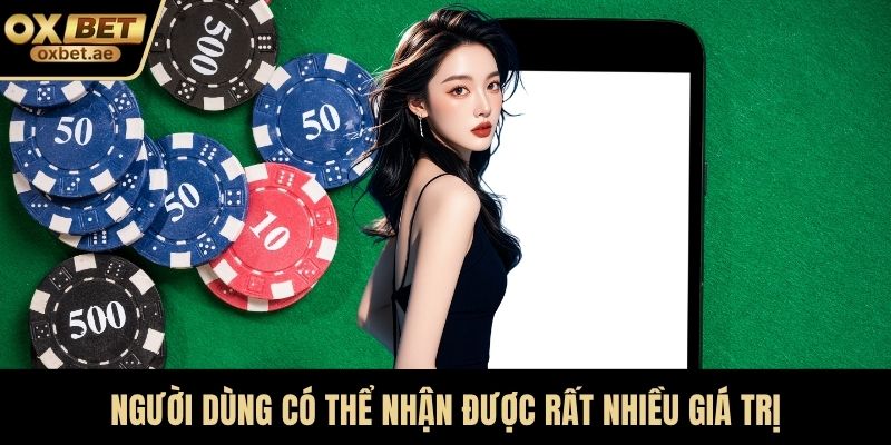 Người dùng có thể nhận được rất nhiều giá trị