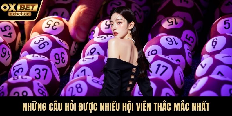 Những câu hỏi được nhiều hội viên thắc mắc nhất