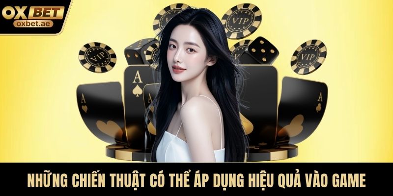 Những chiến thuật có thể áp dụng hiệu quả vào game
