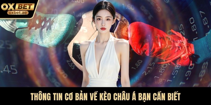 Thông tin cơ bản về Kèo châu Á bạn cần biết